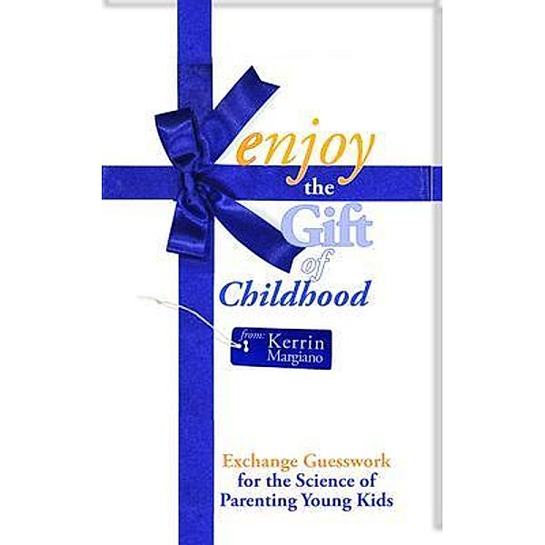 Enjoy the Gift of Childhood / the Gift, Kerrin Margiano