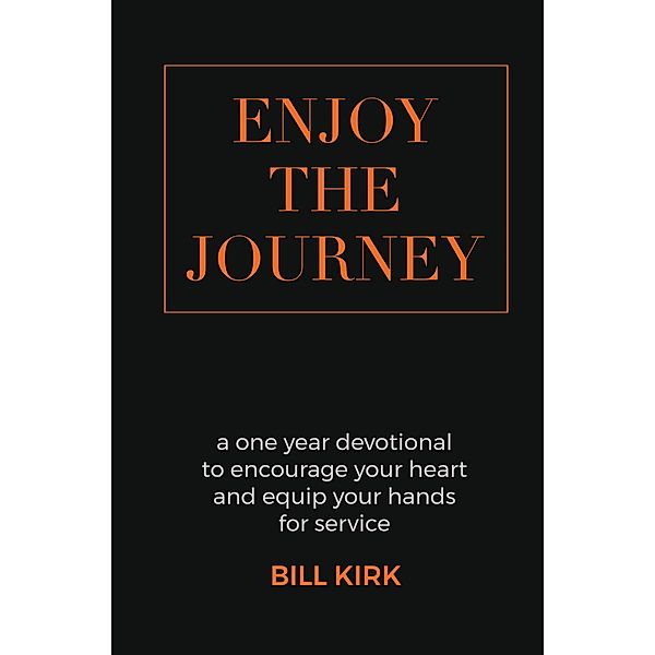 Enjoy the Journey, Bill Kirk