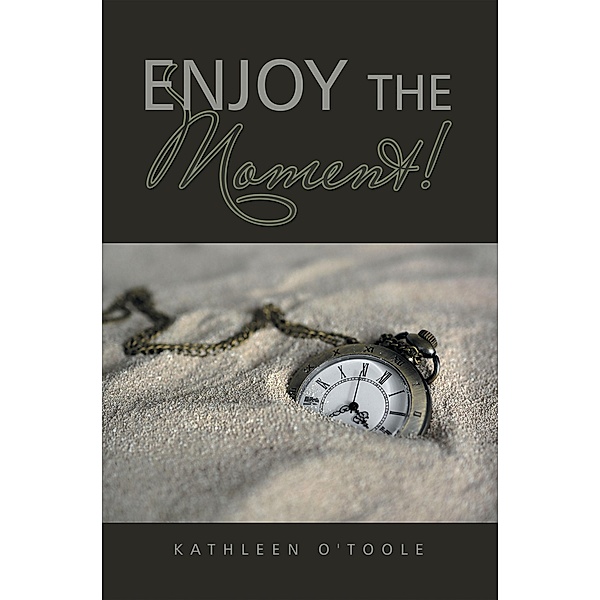 Enjoy the Moment!, Kathleen O'Toole