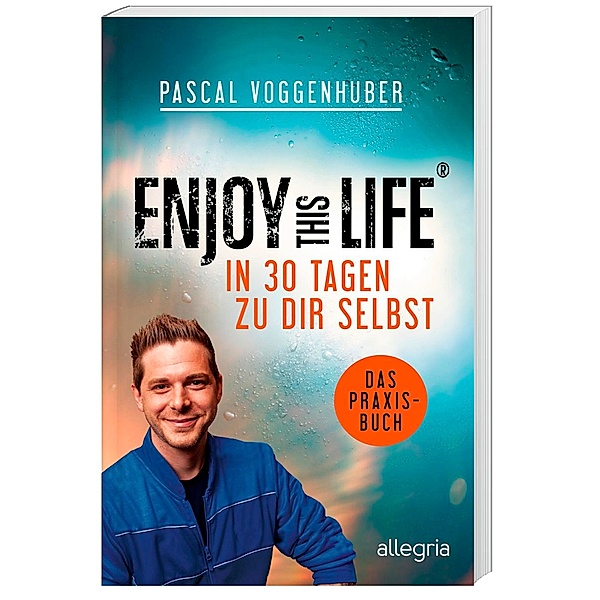 Enjoy this Life - In 30 Tagen zu dir selbst, Pascal Voggenhuber