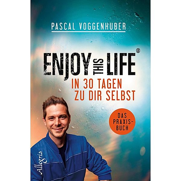 Enjoy this Life - In 30 Tagen zu dir selbst / Ullstein eBooks, Pascal Voggenhuber