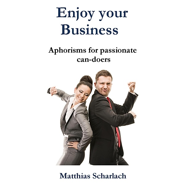 Enjoy Your Business, Matthias Scharlach