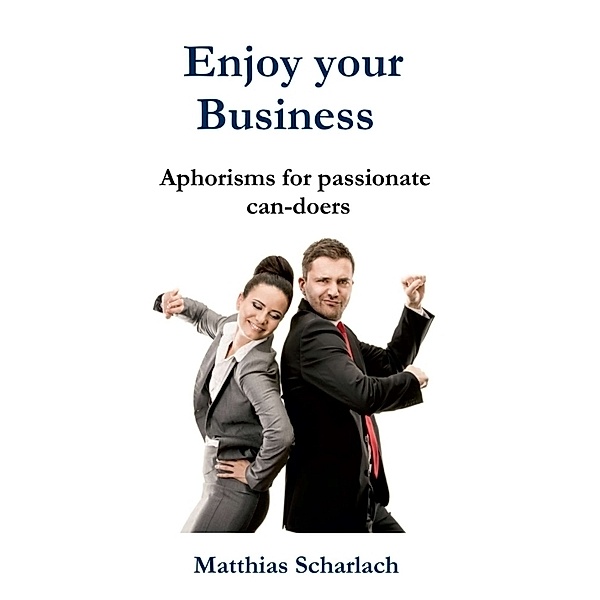 Enjoy Your Business, Matthias Scharlach