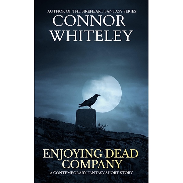 Enjoying Dead Company: A Contemporary Fantasy Short Story, Connor Whiteley