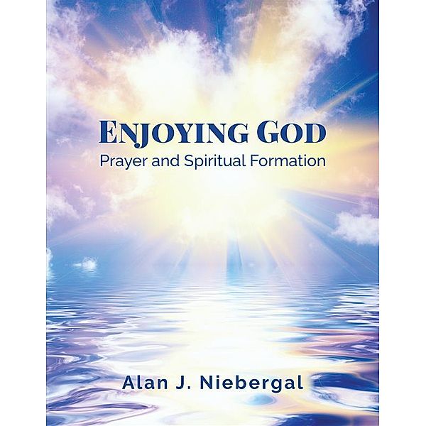 Enjoying God, Alan J. Niebergal