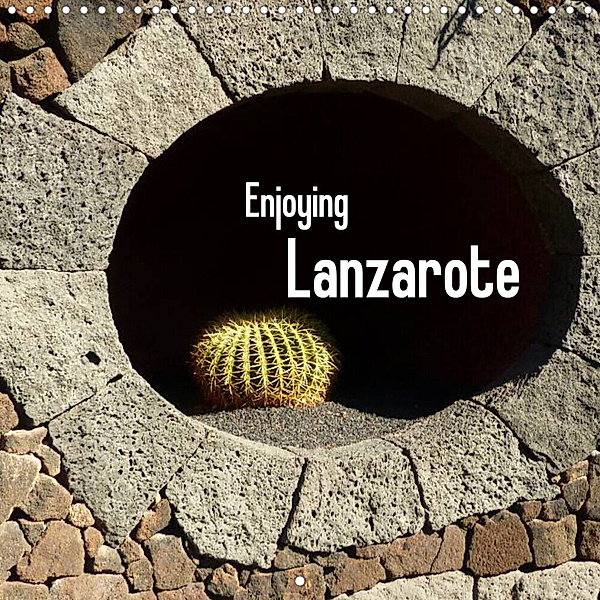 Enjoying Lanzarote (Wall Calendar 2023 300 × 300 mm Square), Lucy M. Laube