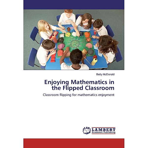 Enjoying Mathematics in the Flipped Classroom, Betty MacDonald