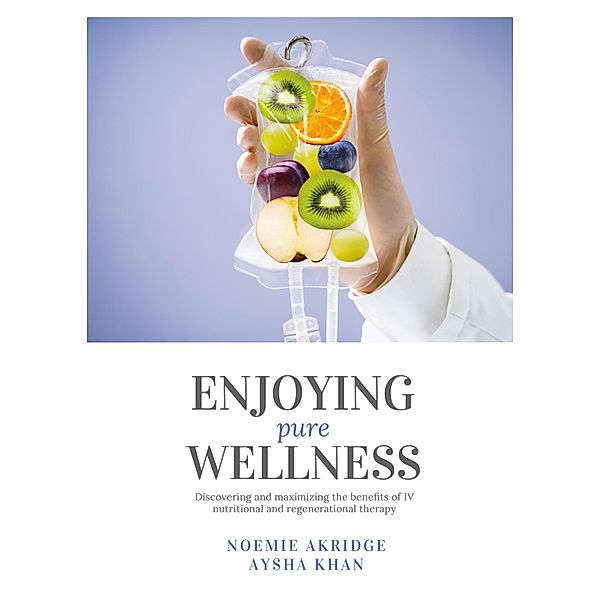 Enjoying Pure Wellness, Noemie Akridge, Aysha Khan