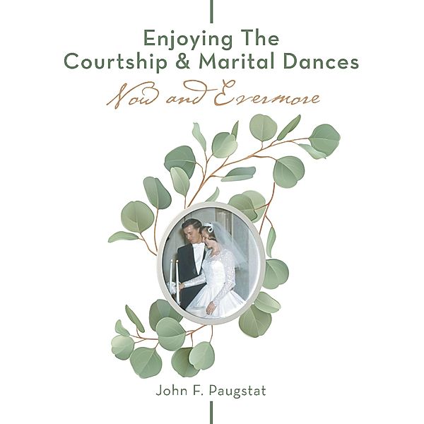 Enjoying the  Courtship & Marital Dances, John F. Paugstat