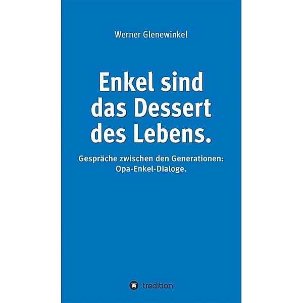 Enkel sind das Dessert des Lebens, Werner Glenewinkel