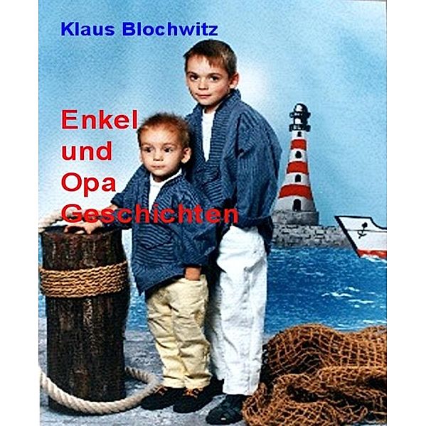 Enkel und Opa Geschichten, Klaus Blochwitz