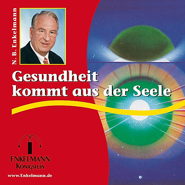 Enkelmann-Audiothek - Gesundheit kommt aus der Seele, Nikolaus B. Enkelmann