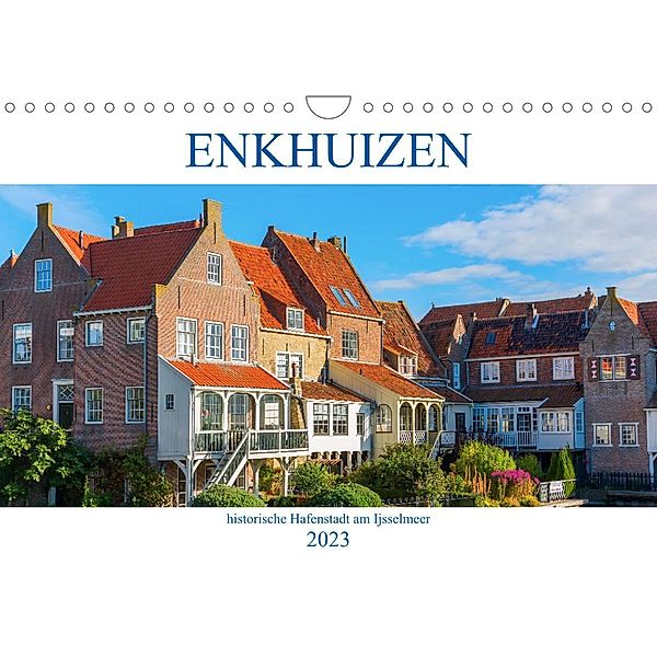 Enkhuizen - historische Hafenstadt am Ijsselmeer (Wandkalender 2023 DIN A4 quer), Christian Müller