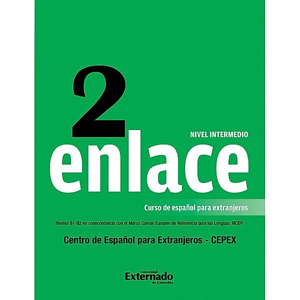 Enlace 2: Curso de español para extranjeros (Nivel Intermedio) / Enlace Bd.2, Emma Ariza Herrera, Clara Helena Beltrán, Claudia Cristina Forero González, Clara Isabel Páez Ruge