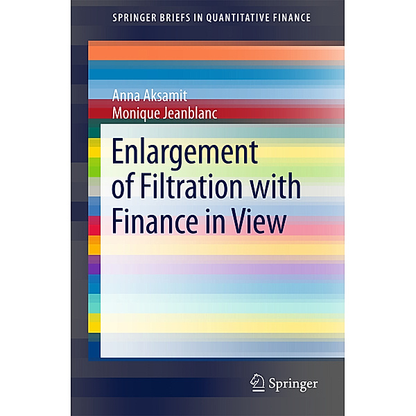 Enlargement of Filtration with Finance in View, Anna Aksamit, Monique Jeanblanc