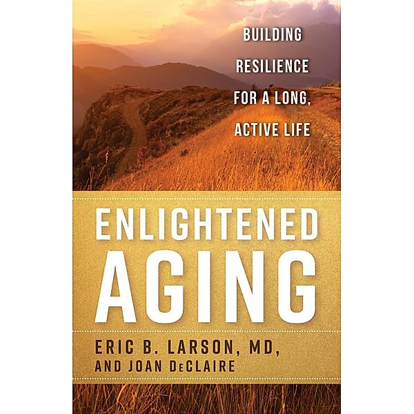 Enlightened Aging, Eric B. Larson, Joan DeClaire