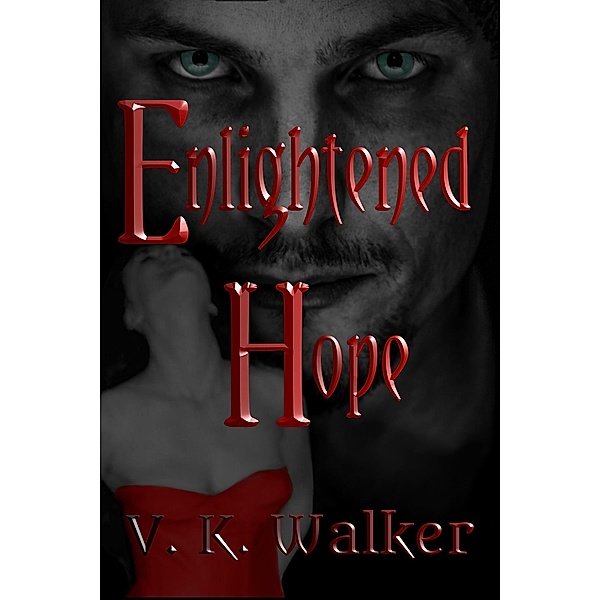 Enlightened: Enlightened Hope, V. K. Walker