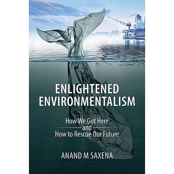 Enlightened Environmentalism, Anand M. Saxena