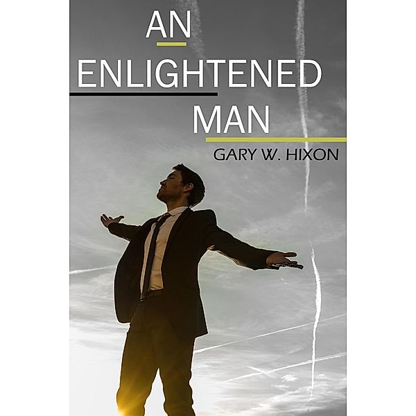 Enlightened Man, Gary W. Hixon