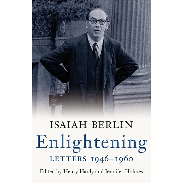 Enlightening: Letters 1946 - 1960, Isaiah Berlin