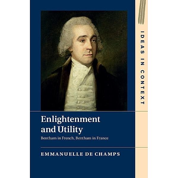 Enlightenment and Utility / Ideas in Context, Emmanuelle de Champs