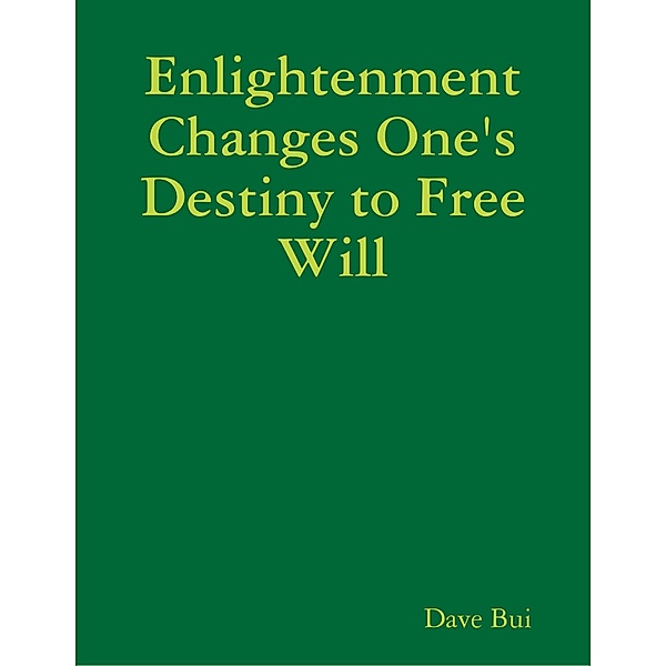 Enlightenment Changes One's Destiny to Free Will, Dave Bui