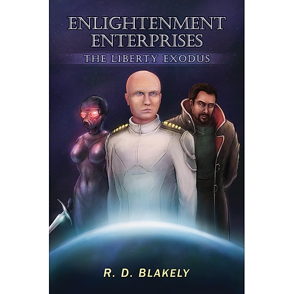 Enlightenment Enterprises: The Liberty Exodus / Enlightenment Enterprises, R D Blakely