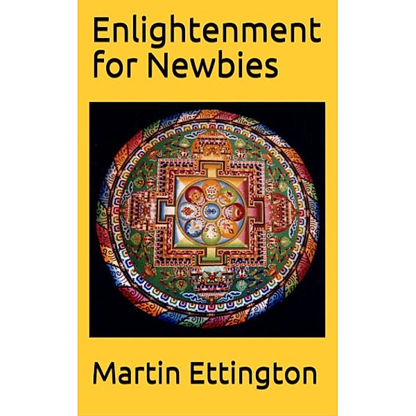 Enlightenment for Newbies, Martin Ettington