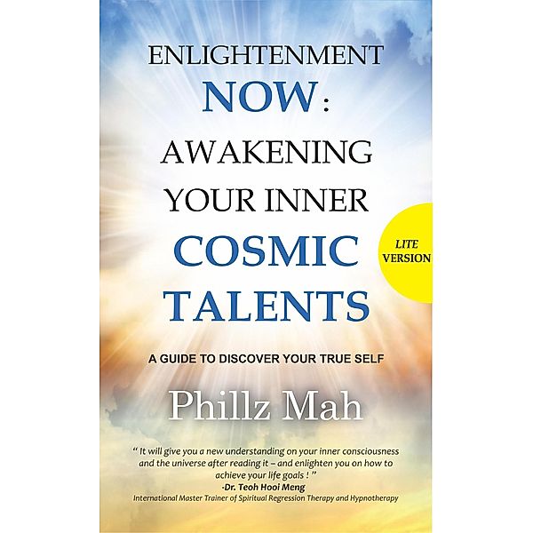 ENLIGHTENMENT NOW : AWAKENING YOUR INNER COSMIC TALENTS ( LITE VERSION ), Phillz Mah