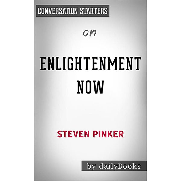 Enlightenment Now: by Steven Pinker | Conversation Starters, Daily Books