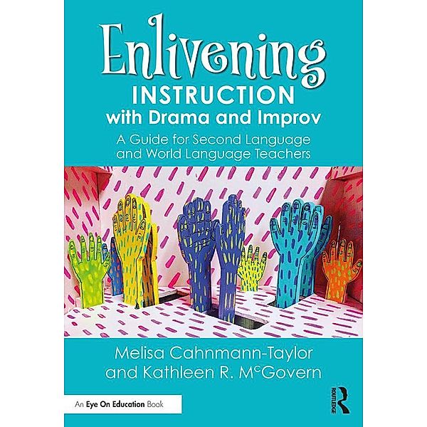 Enlivening Instruction with Drama and Improv, Melisa Cahnmann-Taylor, Kathleen McGovern