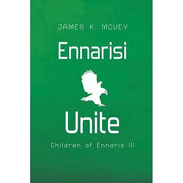 Ennarisi Unite / Children of Ennaris Bd.3, James K. McVey