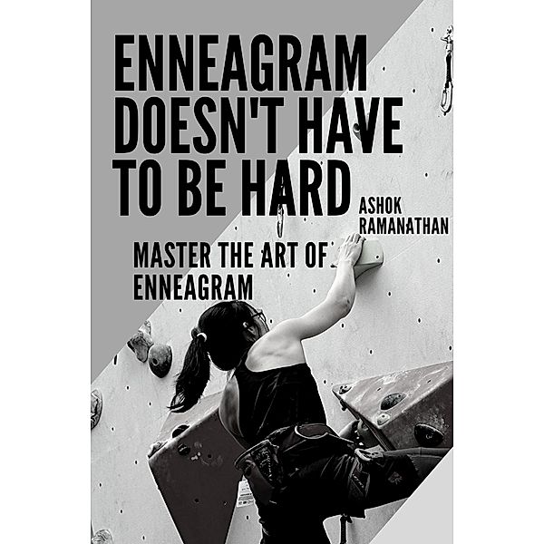 Enneagram Doesn't have to be hard - Master the art of Enneagram, Ashok Ramanathan