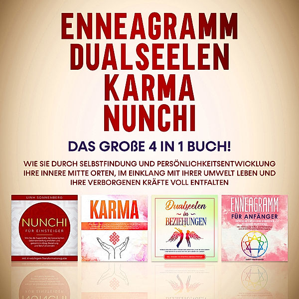 Enneagramm | Dualseelen | Karma | Nunchi: Das grosse 4 in 1 Buch! Wie Sie durch Selbstfindung und Persönlichkeitsentwicklung Ihre innere Mitte orten, im Einklang mit Ihrer Umwelt leben und Ihre verborgenen Kräfte voll entfalten, Sophie Grapengeter