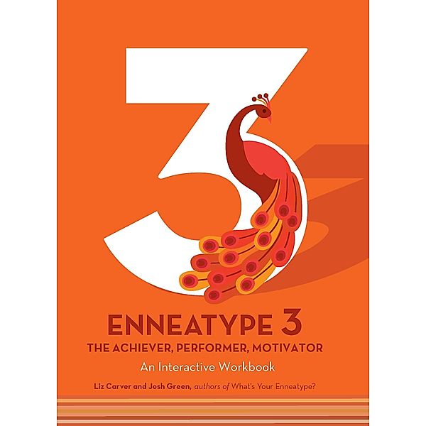 Enneatype 3: The Achiever, Performer, Motivator / Enneatype in Your Life, Liz Carver, Josh Green