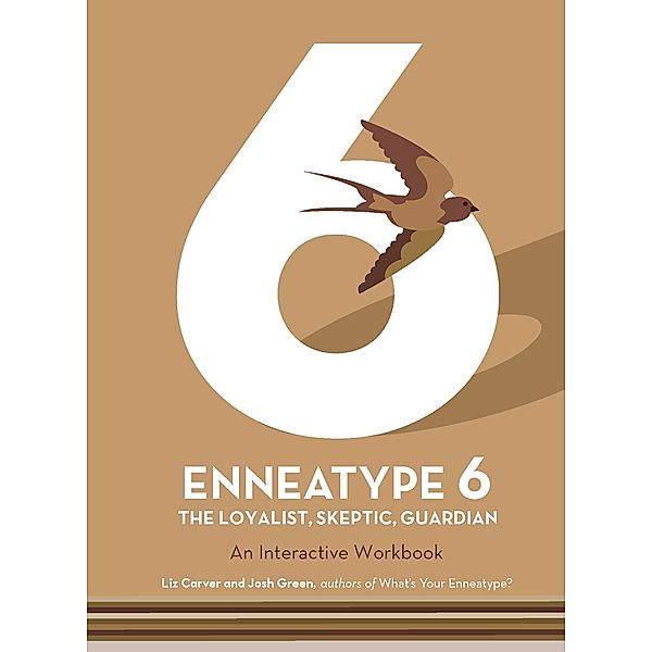 Enneatype 6: The Loyalist, Skeptic, Guardian / Enneatype in Your Life, Liz Carver, Josh Green