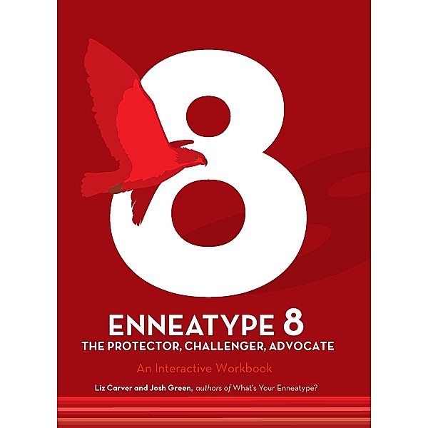 Enneatype 8: The Protector, Challenger, Advocate / Enneatype in Your Life, Liz Carver, Josh Green