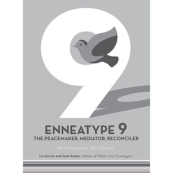 Enneatype 9: The Peacemaker, Mediator, Reconciler / Enneatype in Your Life, Liz Carver, Josh Green