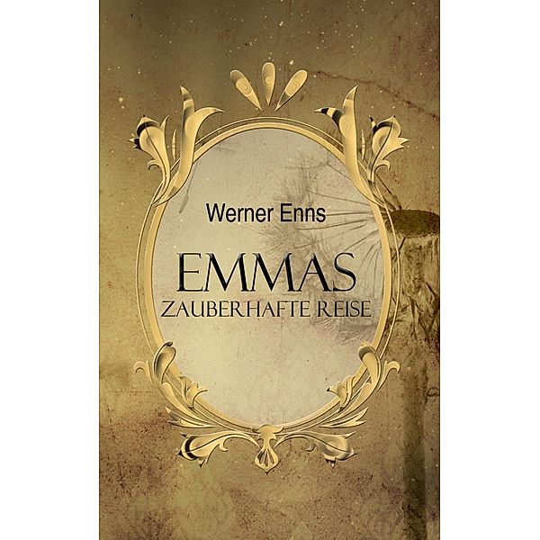 Enns, W: Emmas zauberhafte Reise, Werner Enns