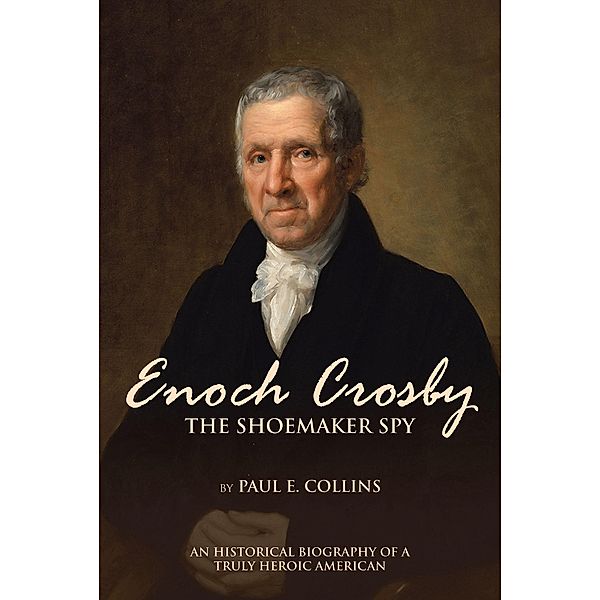 Enoch Crosby the Shoemaker Spy, Paul E. Collins