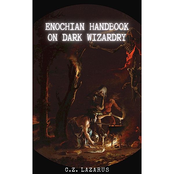 Enochian Handbook on Dark Wizardry, C. Z. Lazarus