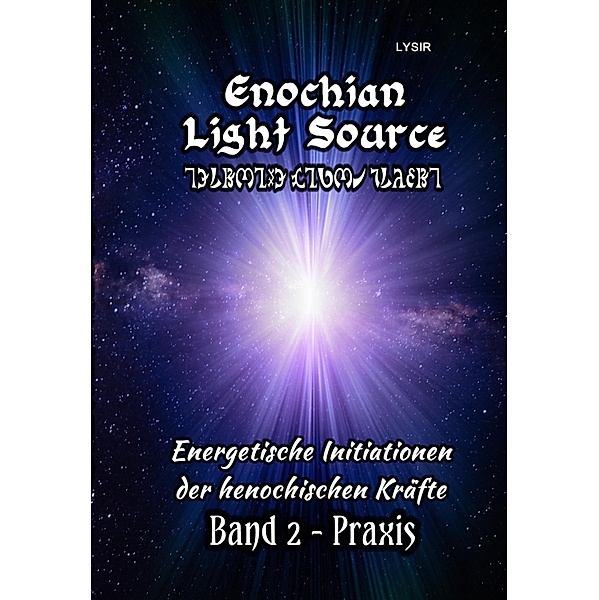 Enochian Light Source - Band II - Praxis / Enochian Light Source Bd.2, Frater Lysir