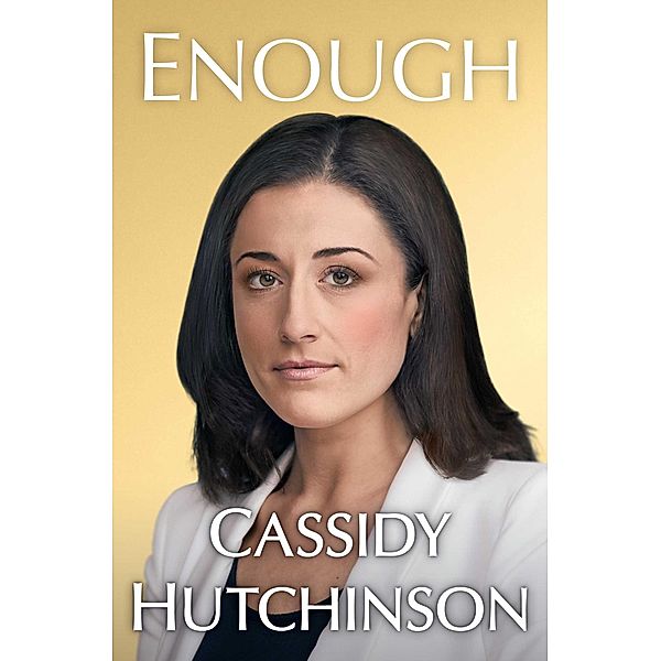Enough, Cassidy Hutchinson