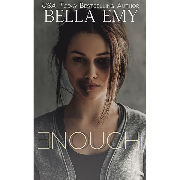 Enough, Bella Emy