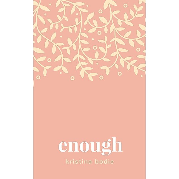 Enough (For the Boys, #4) / For the Boys, Kristina Bodie