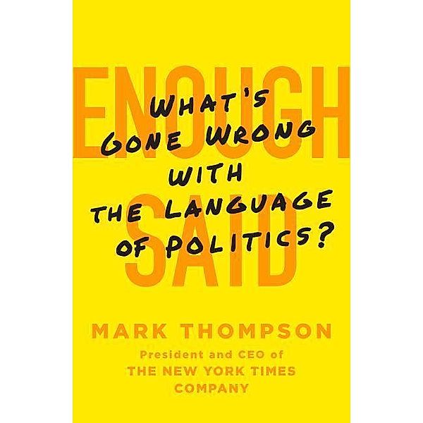 Enough Said: What's Gone Wrong with the Language of Politics?, Mark Thompson
