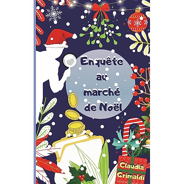 Enquête au marché de Noël / Les petites enquêtes de Maya et Paulo Bd.4, Claudia Grimaldi