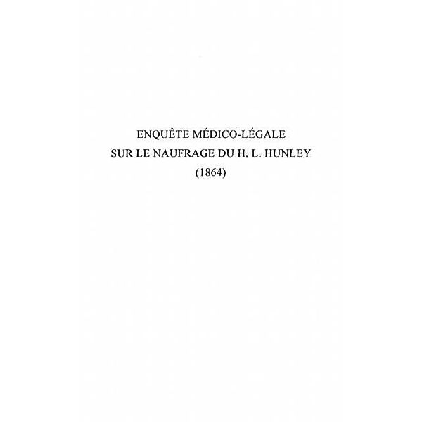 EnquEte medico-legale sur le naufrage du h. l. hunley - (186 / Hors-collection, Rozenn Henaff-Madec