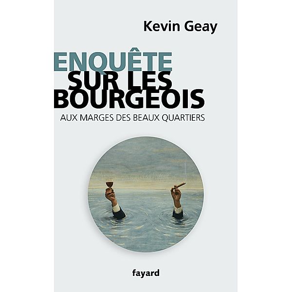 Enquête sur les bourgeois / Divers Histoire, Kevin Geay