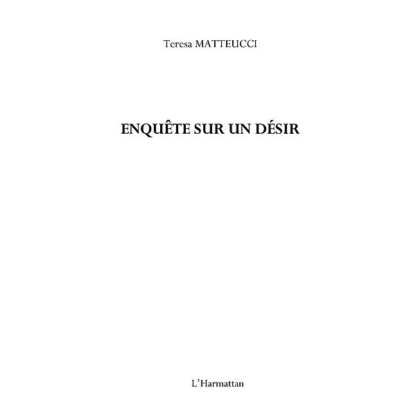 EnquEte sur un desir - roman / Hors-collection, Teresa Matteucci